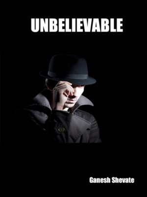 Unbelievable by Ganesh Shevate